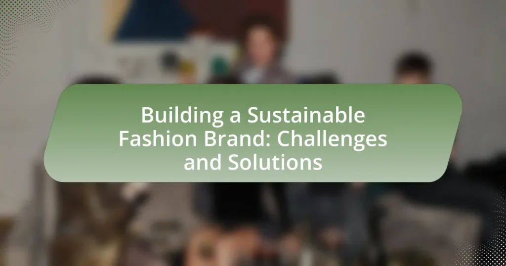Building a Sustainable Fashion Brand: Challenges and Solutions