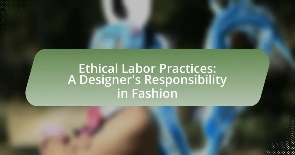 Ethical Labor Practices: A Designer’s Responsibility in Fashion