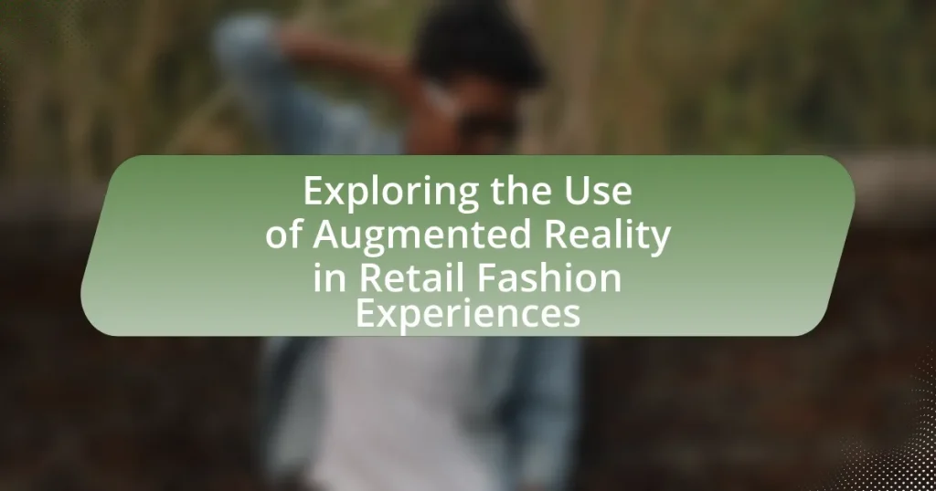 Exploring the Use of Augmented Reality in Retail Fashion Experiences