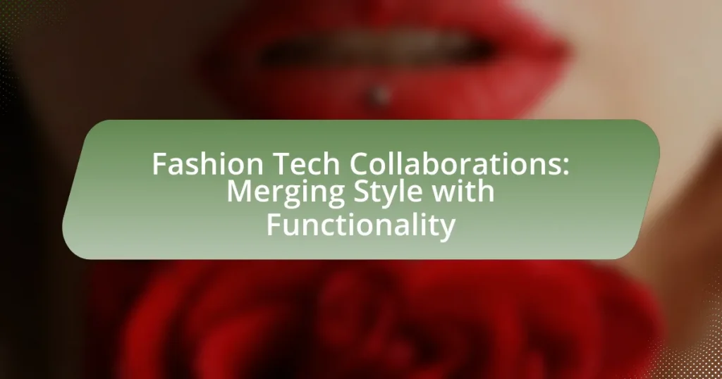 Fashion Tech Collaborations: Merging Style with Functionality