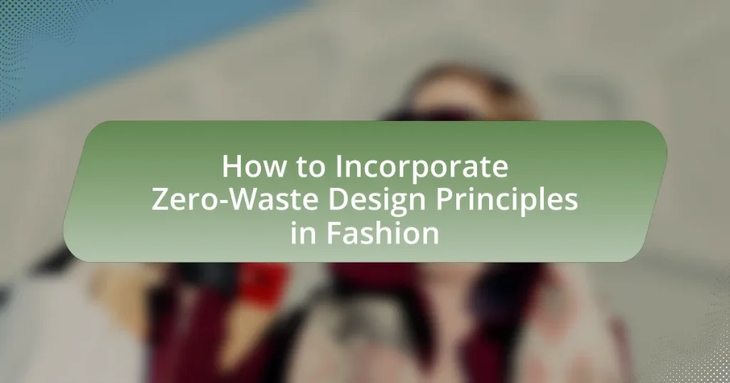How to Incorporate Zero-Waste Design Principles in Fashion