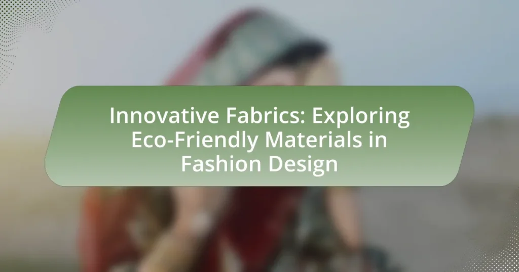 Innovative Fabrics: Exploring Eco-Friendly Materials in Fashion Design