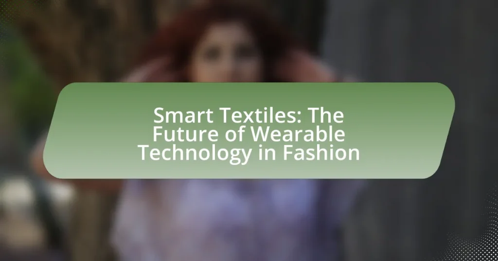 Smart Textiles: The Future of Wearable Technology in Fashion