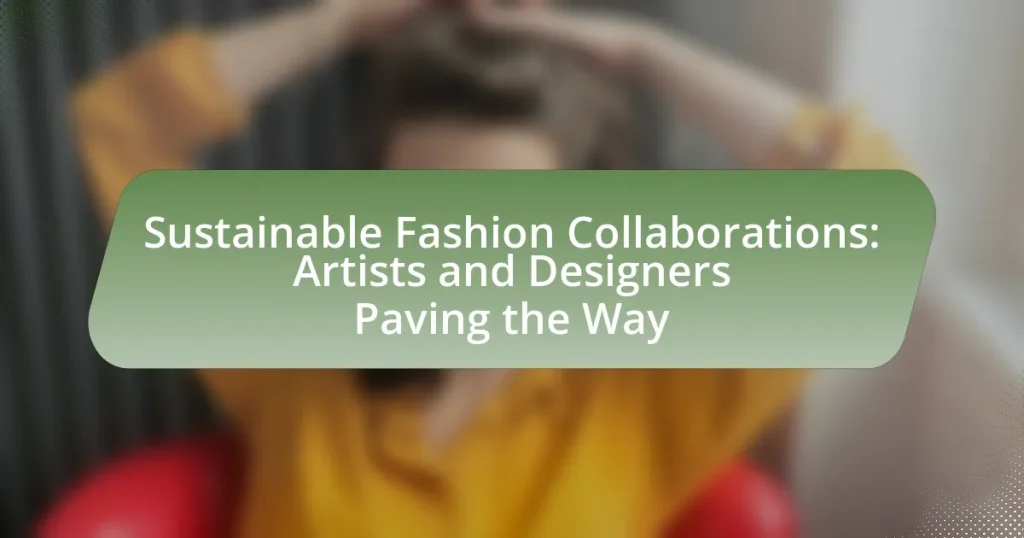Sustainable Fashion Collaborations: Artists and Designers Paving the Way