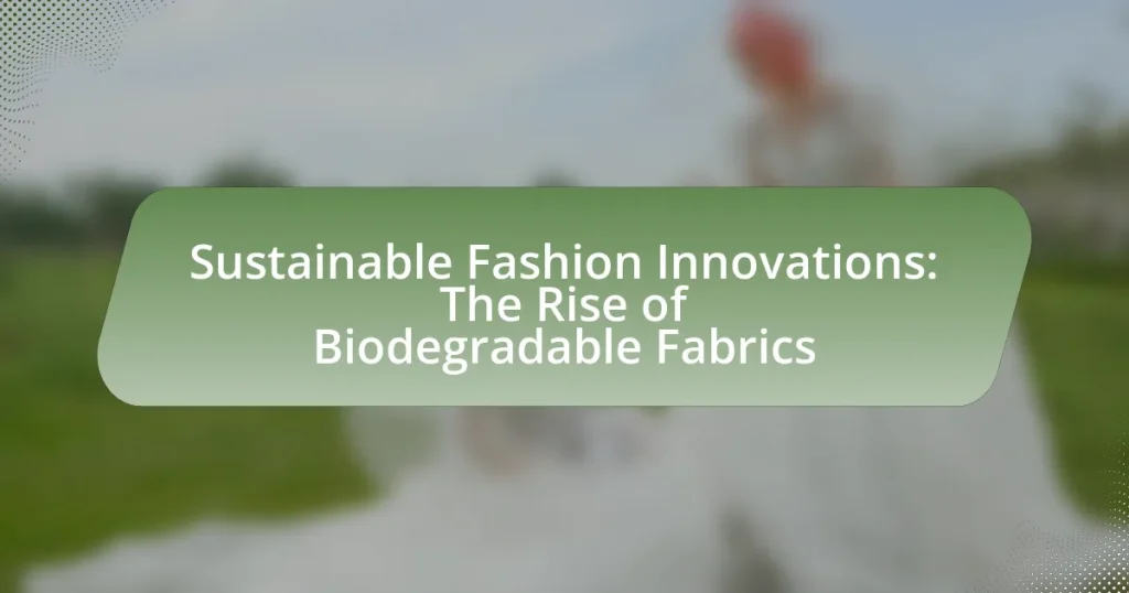 Sustainable Fashion Innovations: The Rise of Biodegradable Fabrics