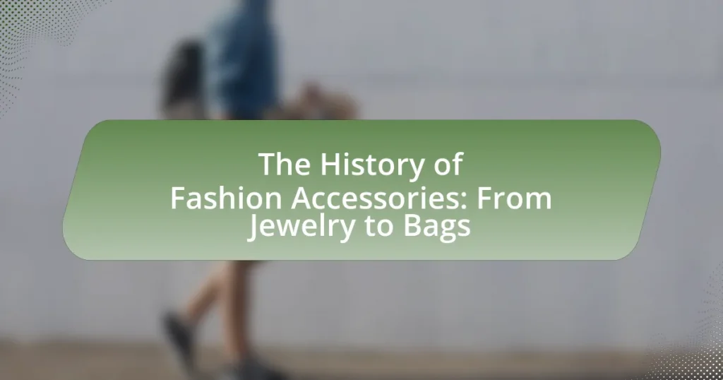 The History of Fashion Accessories: From Jewelry to Bags