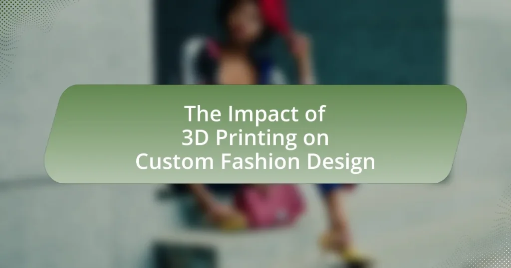 The Impact of 3D Printing on Custom Fashion Design