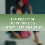 The Impact of 3D Printing on Custom Fashion Design