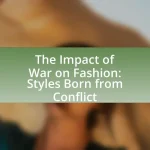 The Impact of War on Fashion: Styles Born from Conflict