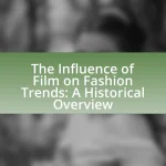 The Influence of Film on Fashion Trends: A Historical Overview