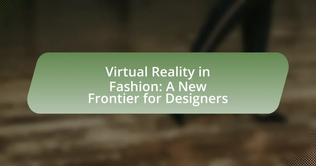 Virtual Reality in Fashion: A New Frontier for Designers