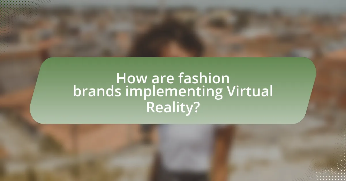 How are fashion brands implementing Virtual Reality?