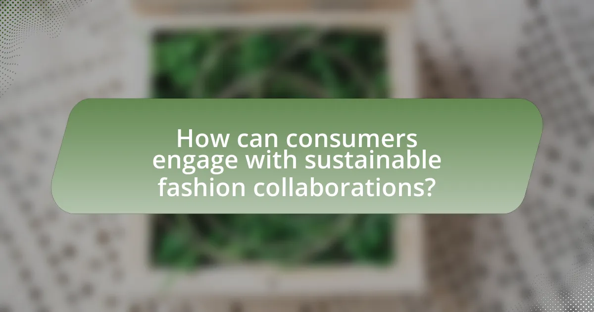 How can consumers engage with sustainable fashion collaborations?