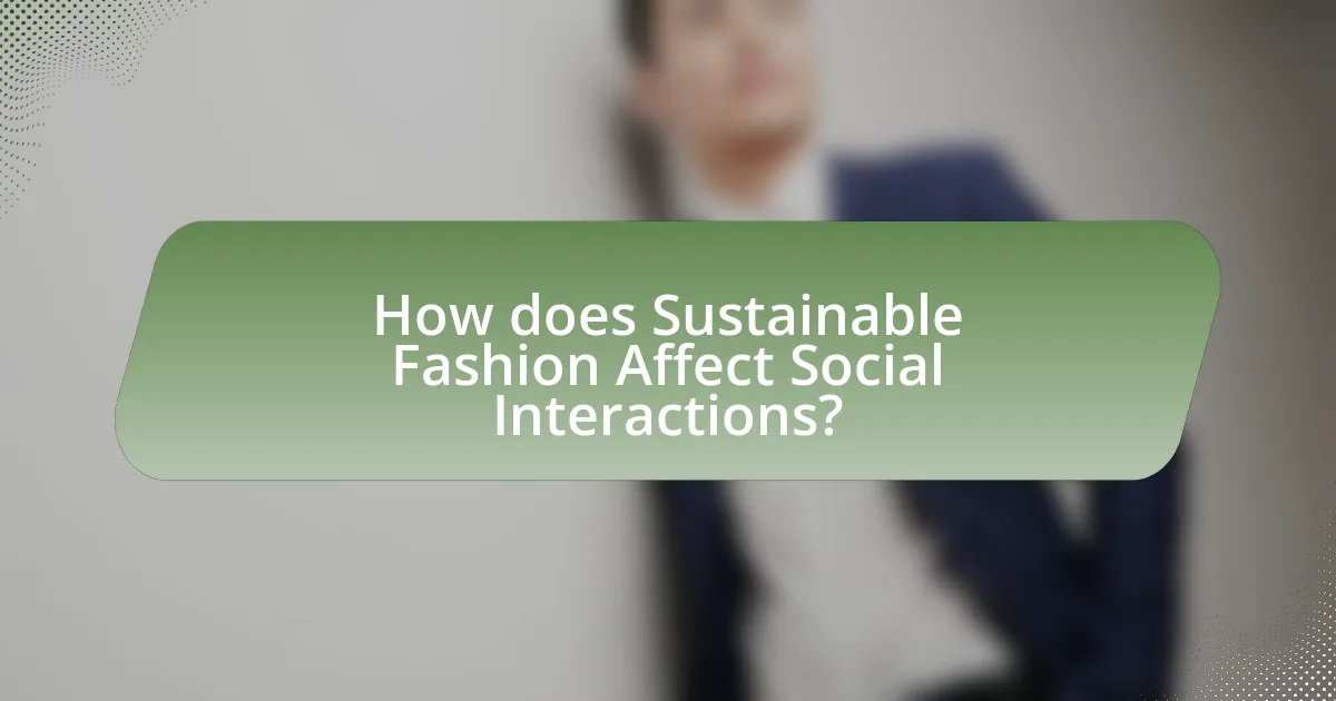 How does Sustainable Fashion Affect Social Interactions?