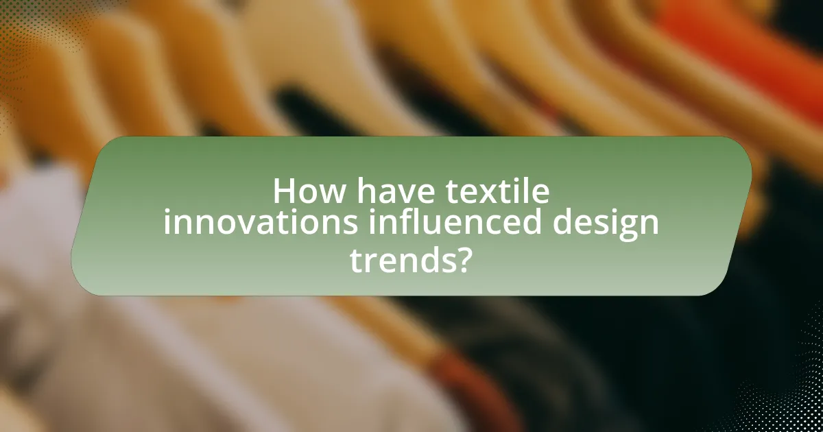 How have textile innovations influenced design trends?