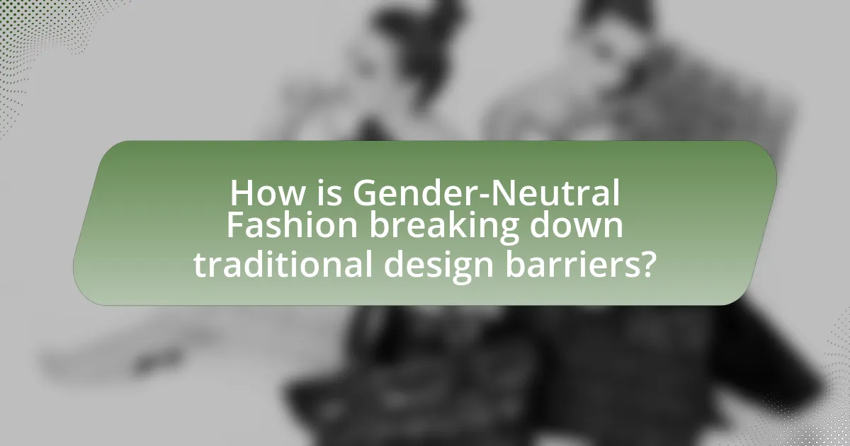 How is Gender-Neutral Fashion breaking down traditional design barriers?