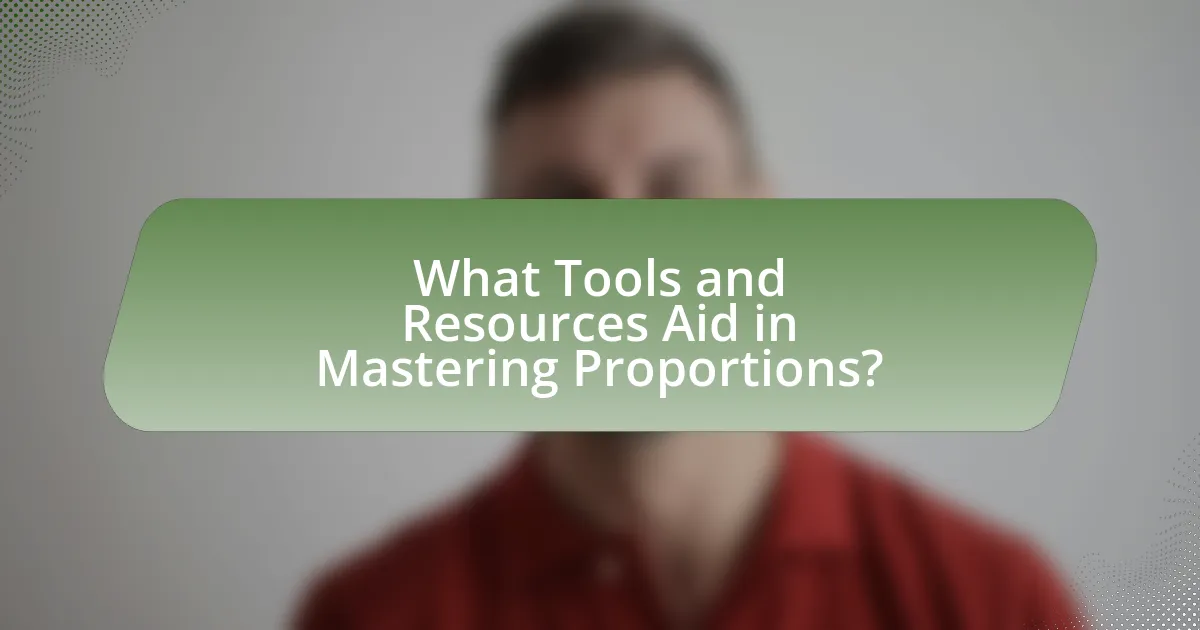 What Tools and Resources Aid in Mastering Proportions?