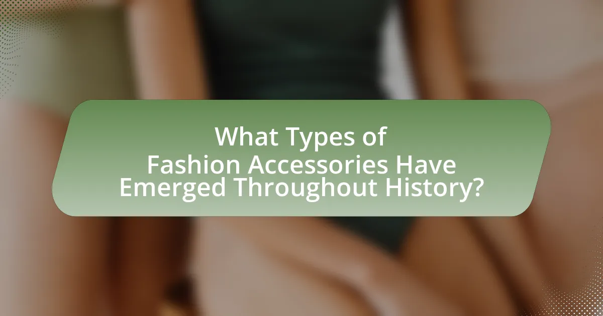 What Types of Fashion Accessories Have Emerged Throughout History?