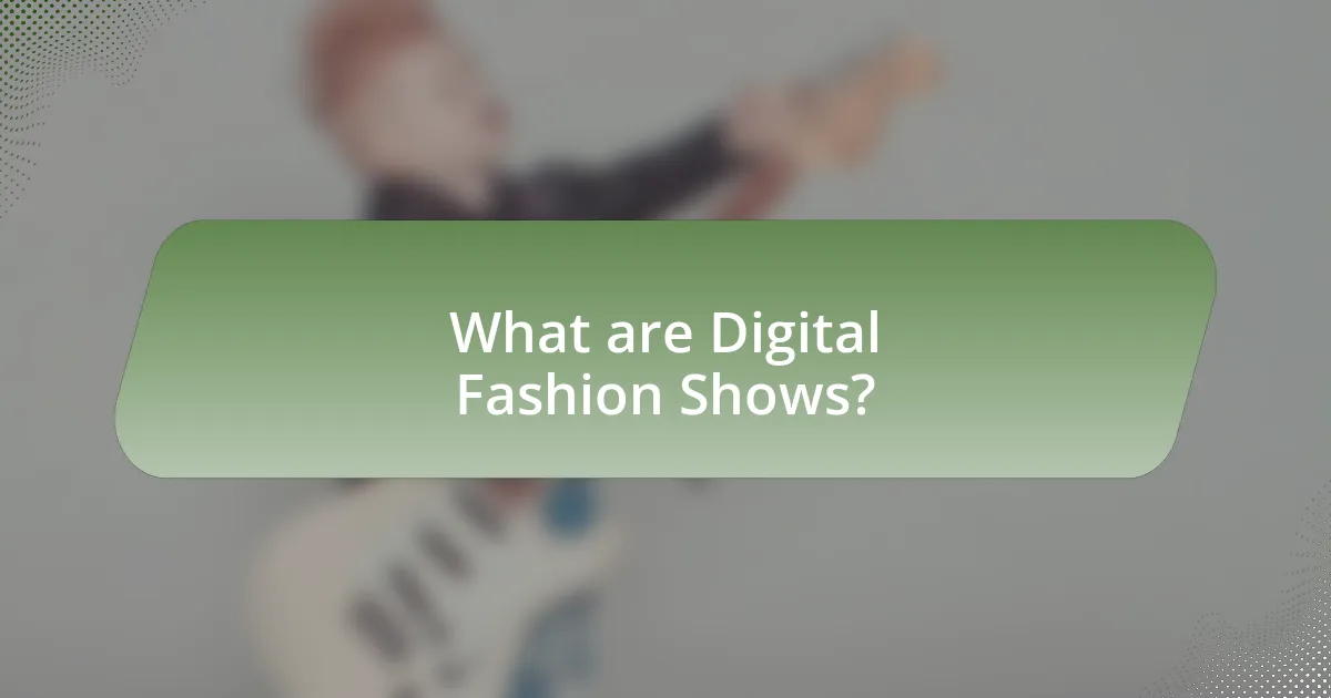 What are Digital Fashion Shows?