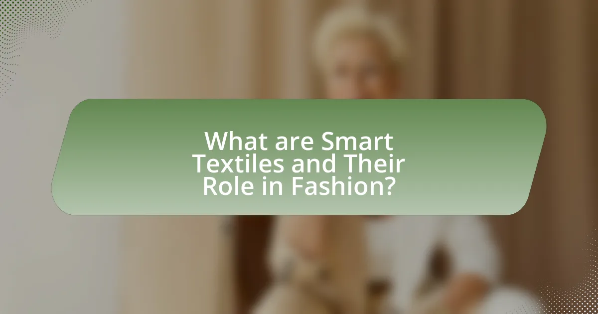 What are Smart Textiles and Their Role in Fashion?