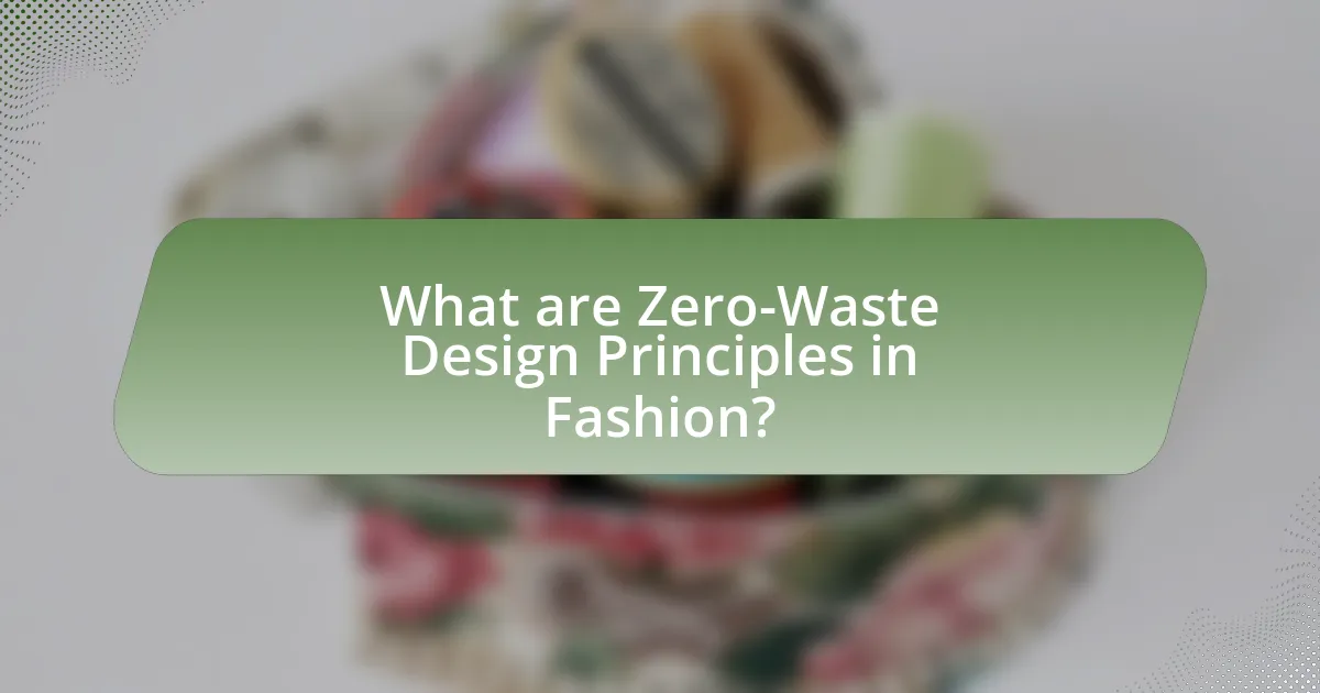What are Zero-Waste Design Principles in Fashion?