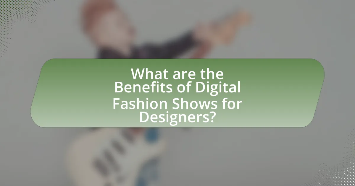 What are the Benefits of Digital Fashion Shows for Designers?