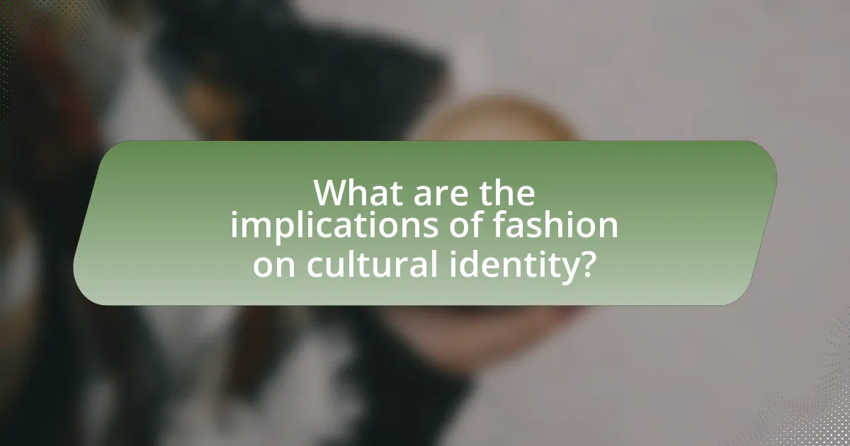 What are the implications of fashion on cultural identity?