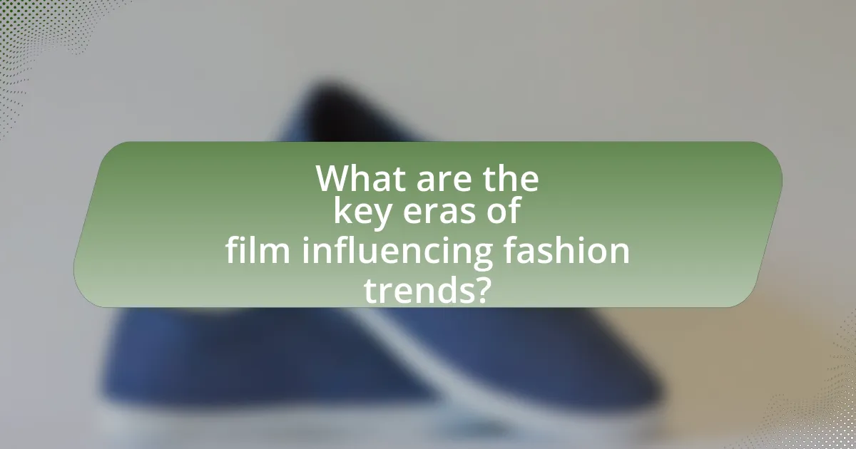What are the key eras of film influencing fashion trends?