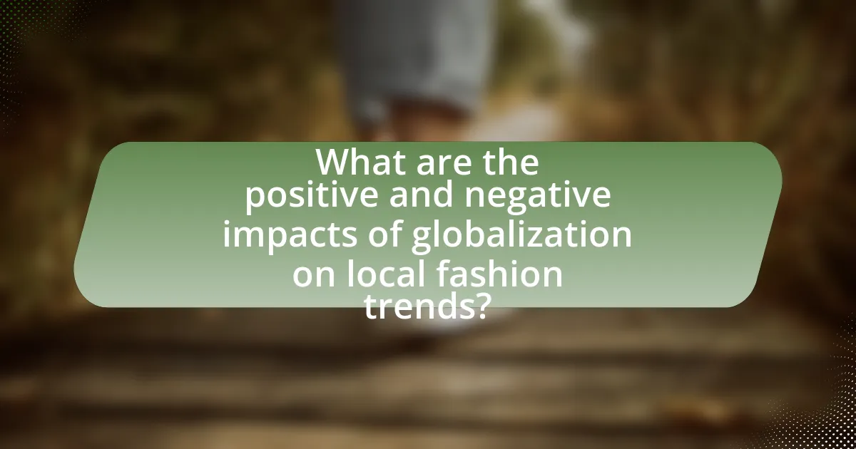 What are the positive and negative impacts of globalization on local fashion trends?