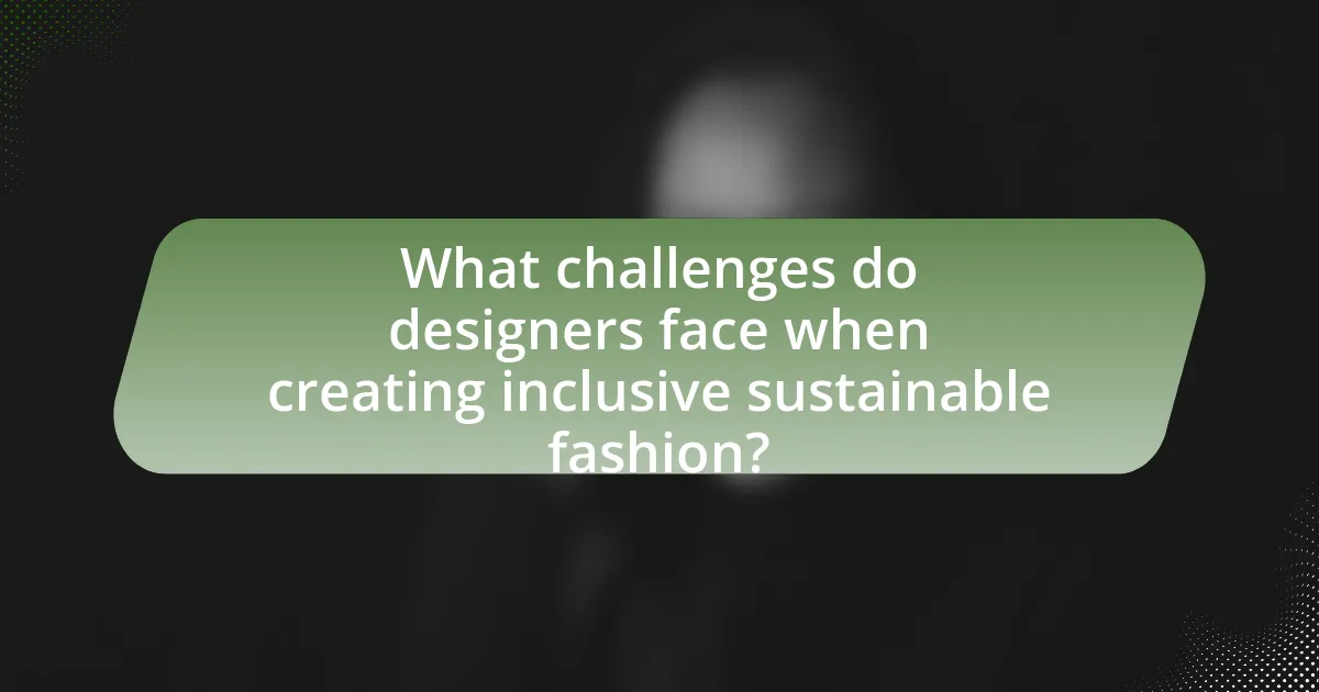 What challenges do designers face when creating inclusive sustainable fashion?