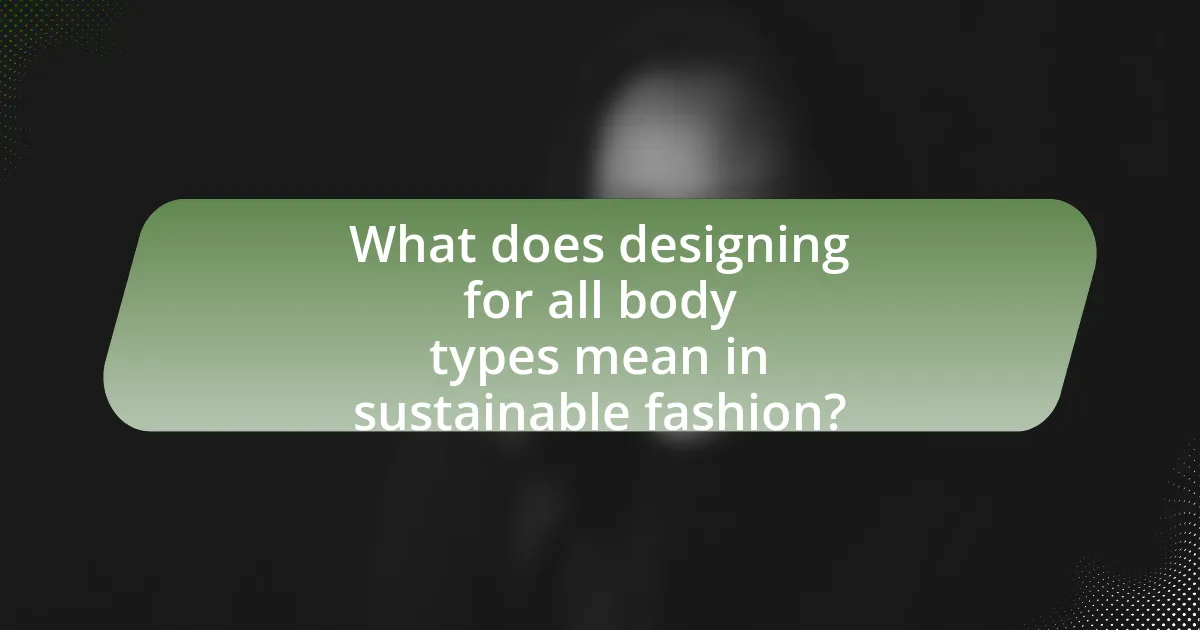 What does designing for all body types mean in sustainable fashion?
