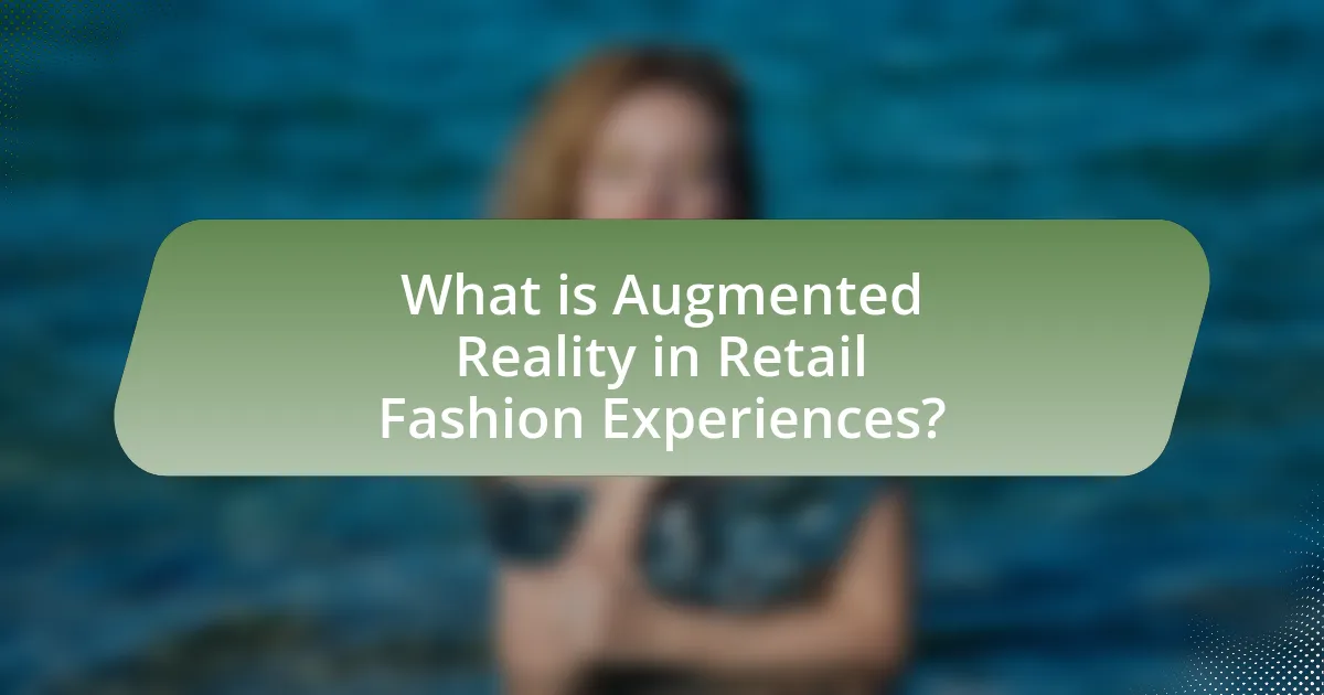 What is Augmented Reality in Retail Fashion Experiences?