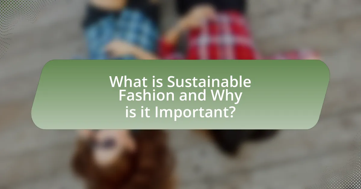 What is Sustainable Fashion and Why is it Important?