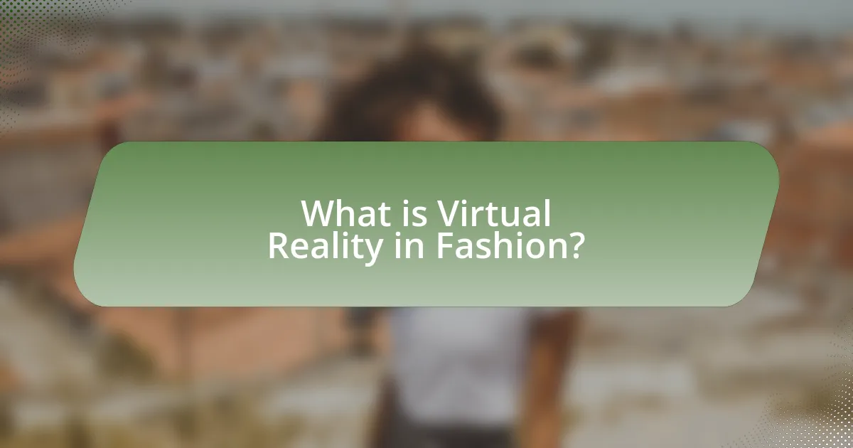 What is Virtual Reality in Fashion?