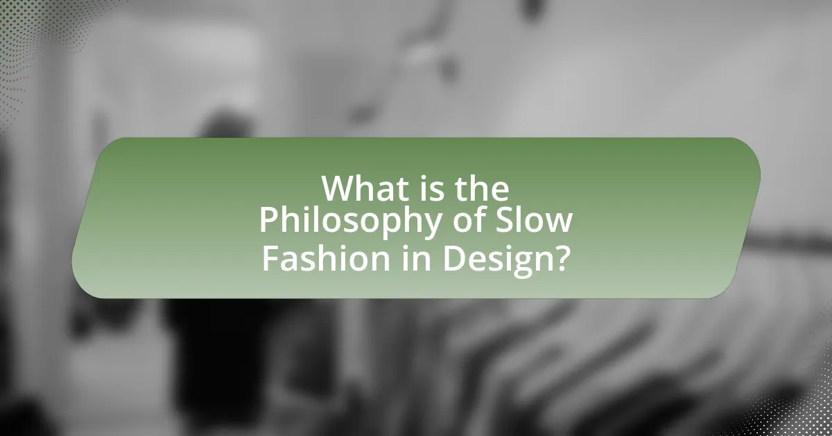 What is the Philosophy of Slow Fashion in Design?
