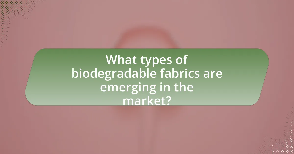 What types of biodegradable fabrics are emerging in the market?