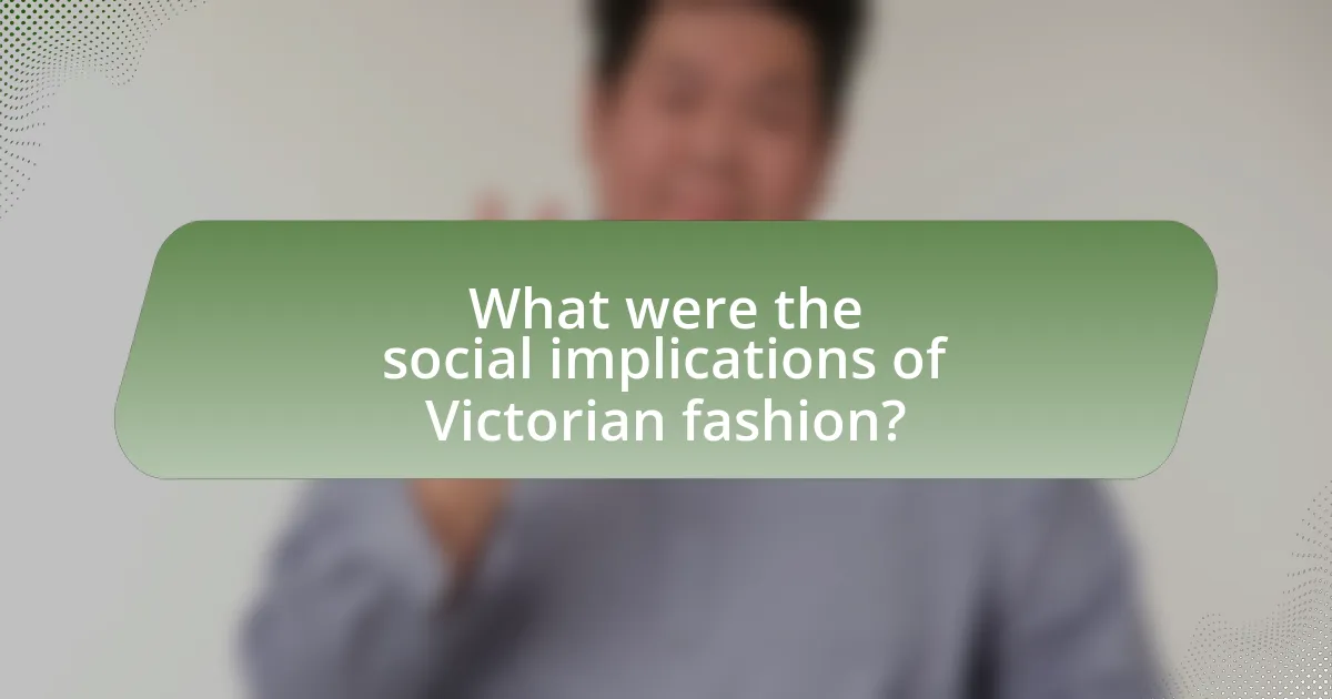What were the social implications of Victorian fashion?